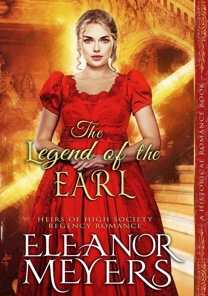 Historical Romance: The Legend of the Earl A High Society Regency Romance (Heirs of High Society #1)