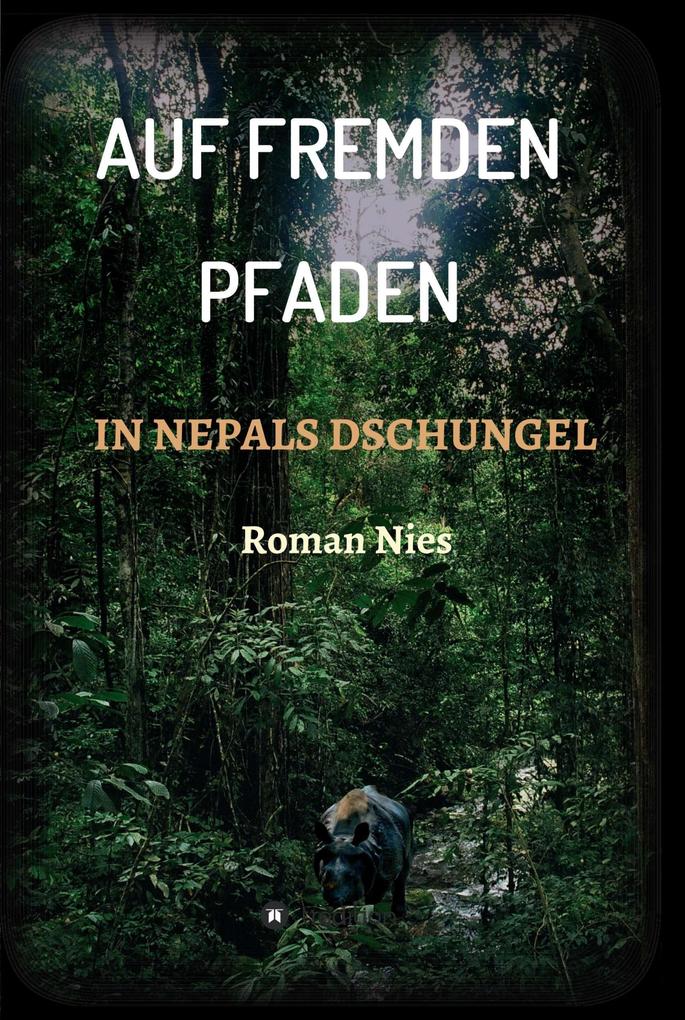 Auf fremden Pfaden in Nepals Dschungel