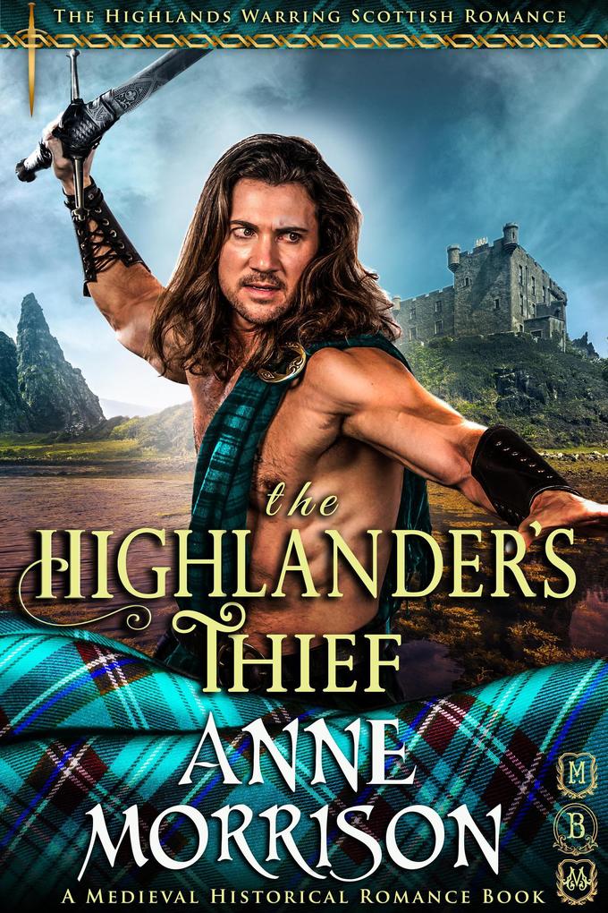 Historical Romance: The Highlander‘s Thief A Highland Scottish Romance (The Highlands Warring #6)
