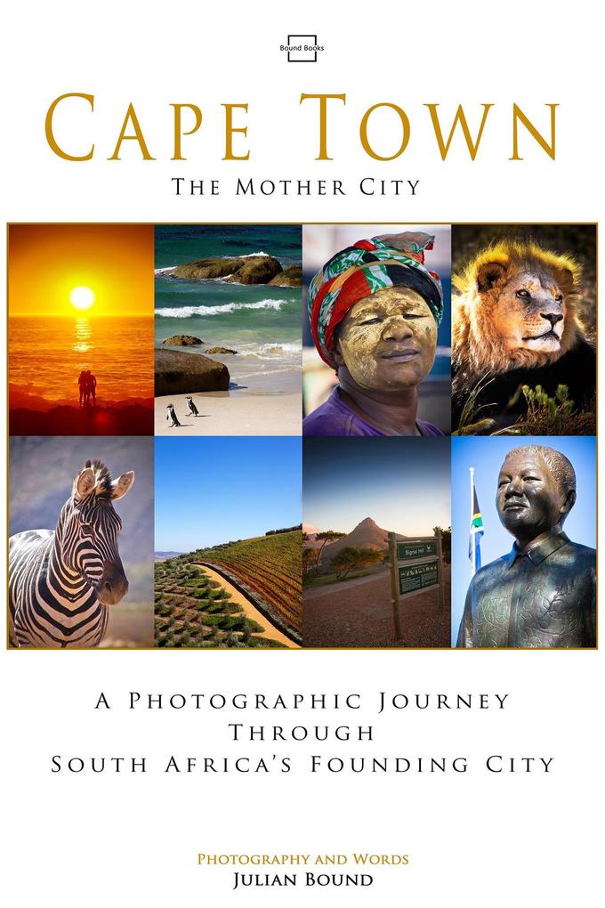 Cape Town The Mother City (Photography Books by Julian Bound)