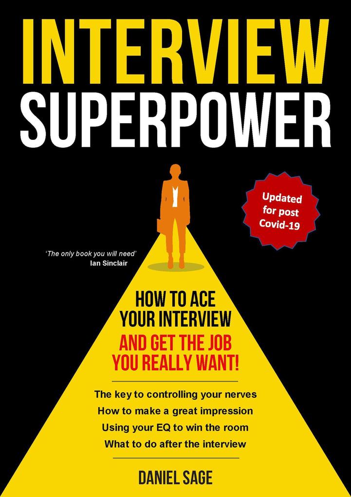 Interview Superpower - How To Ace Your Interview And Get The Job You Really Want!