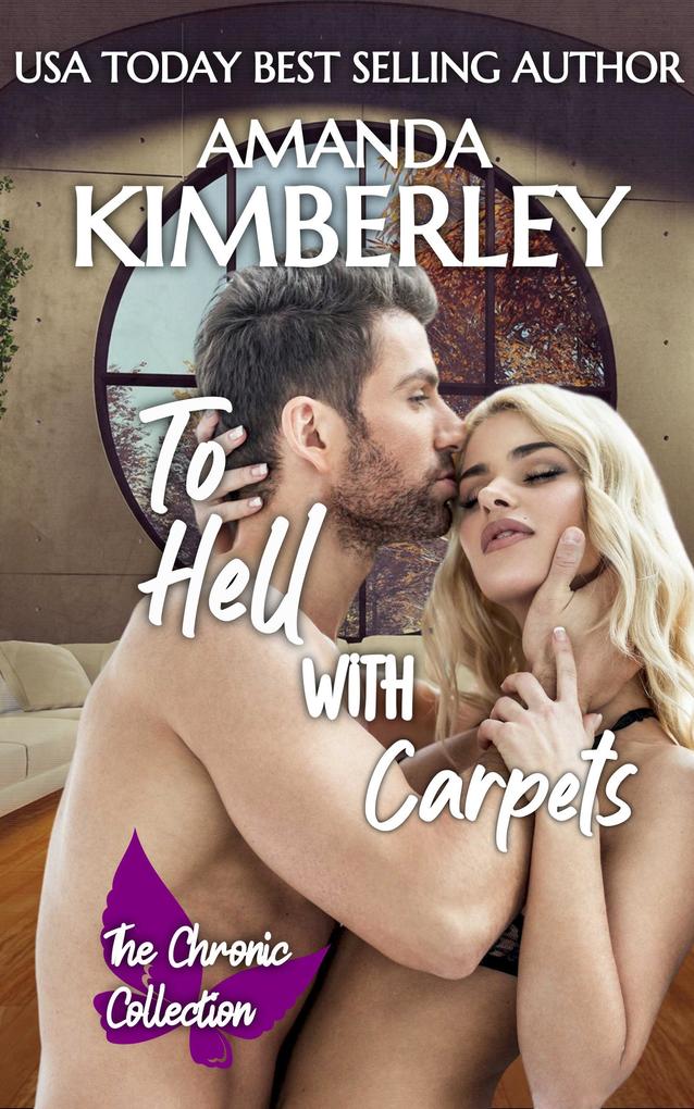 To Hell With Carpets (The Chronic Collection #2)