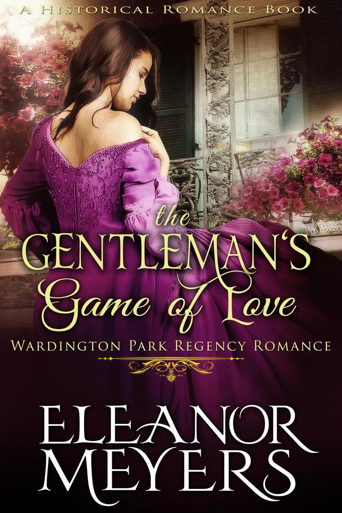 Historical Romance: The Gentleman‘s Game of Love A Duke‘s Game Regency Romance (Wardington Park #6)