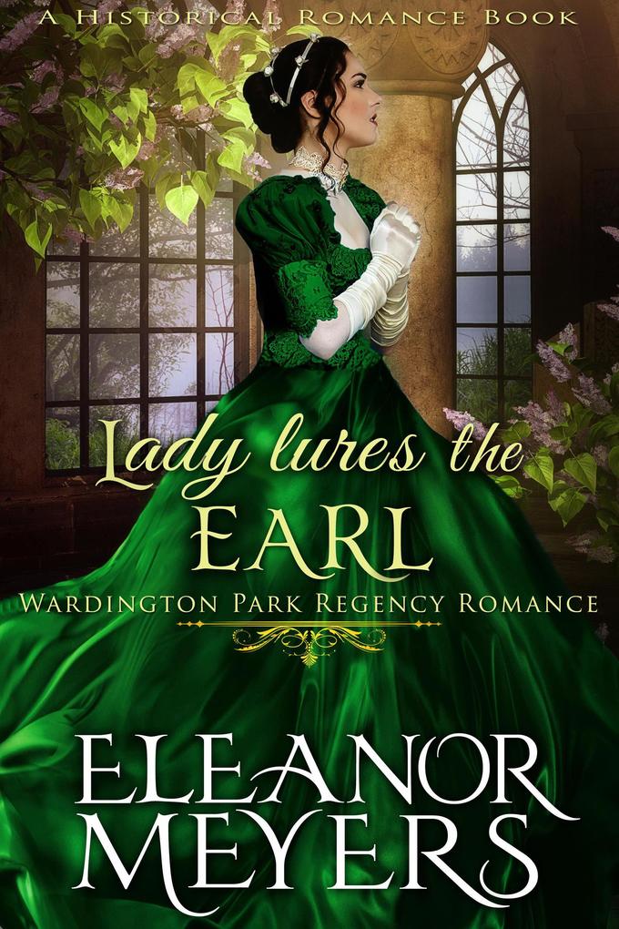 Historical Romance: Lady Lures The Earl A Duke‘s Game Regency Romance (Wardington Park #11)