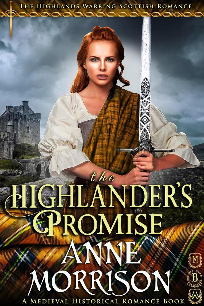 Historical Romance: The Highlander‘s Promise A Highland Scottish Romance (The Highlands Warring #3)