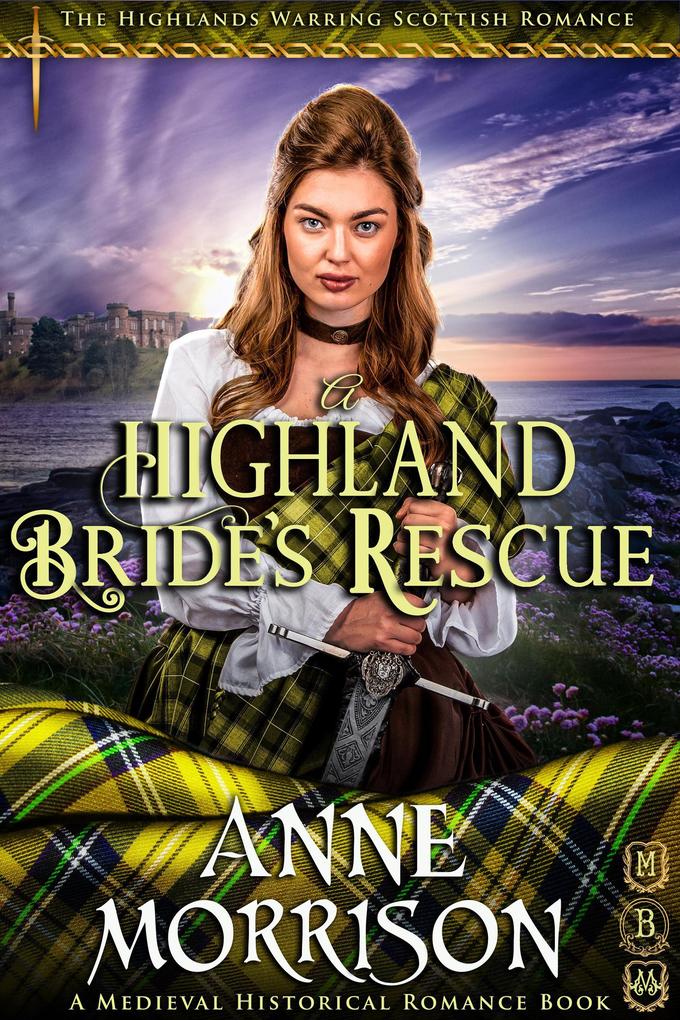 Historical Romance: A Highland Bride‘s Rescue A Highland Scottish Romance (The Highlands Warring #4)