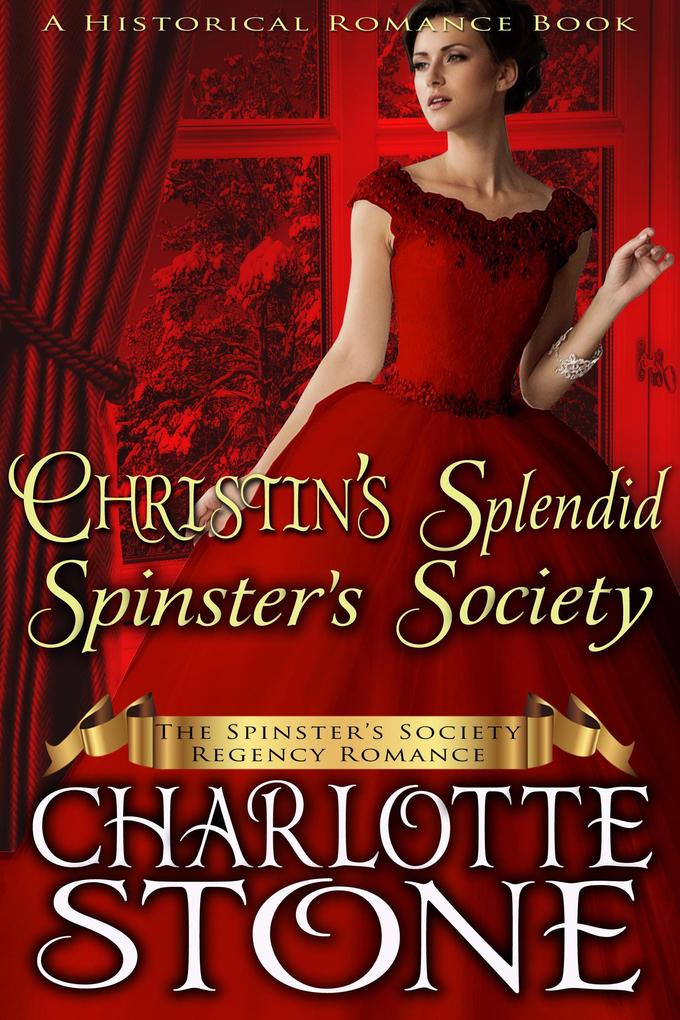Historical Romance: Christin‘s Splendid Spinster‘s Society A Lady‘s Club Regency Romance (The Spinster‘s Society #7)