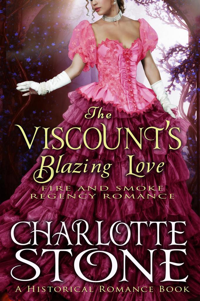 Historical Romance: The Viscount‘s Blazing Love A Lord‘s Passion Regency Romance (Fire and Smoke #3)