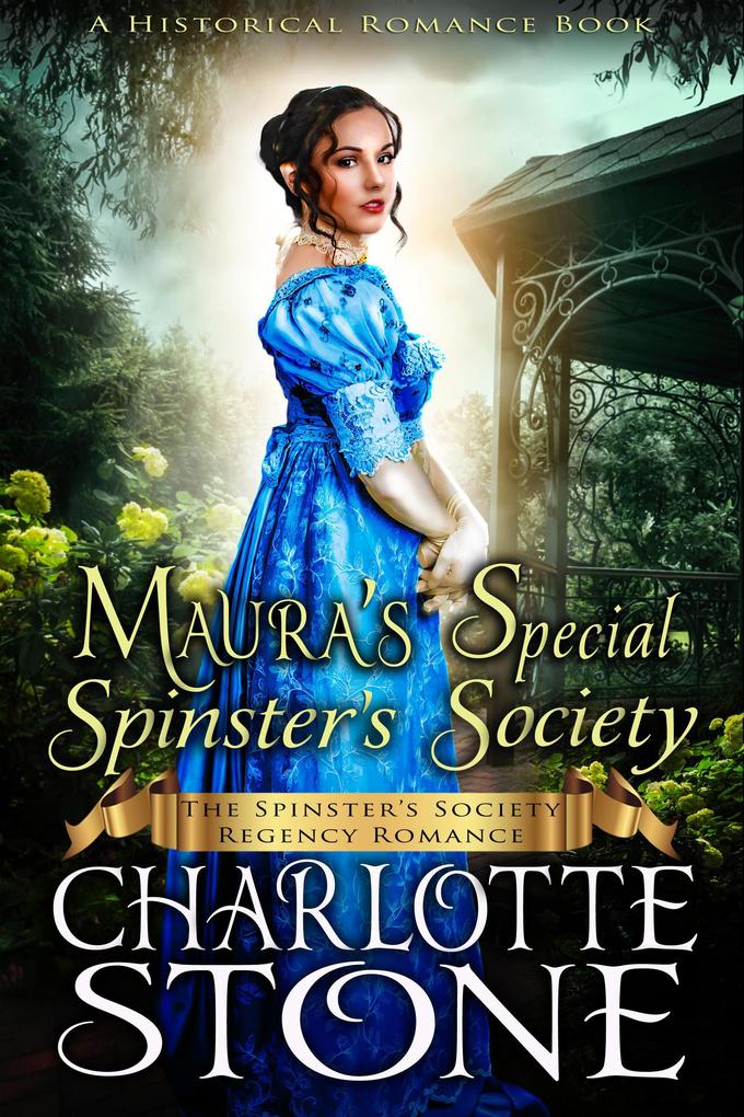 Historical Romance: Maura‘s Special Spinster‘s Society A Lady‘s Club Regency Romance (The Spinster‘s Society #10)