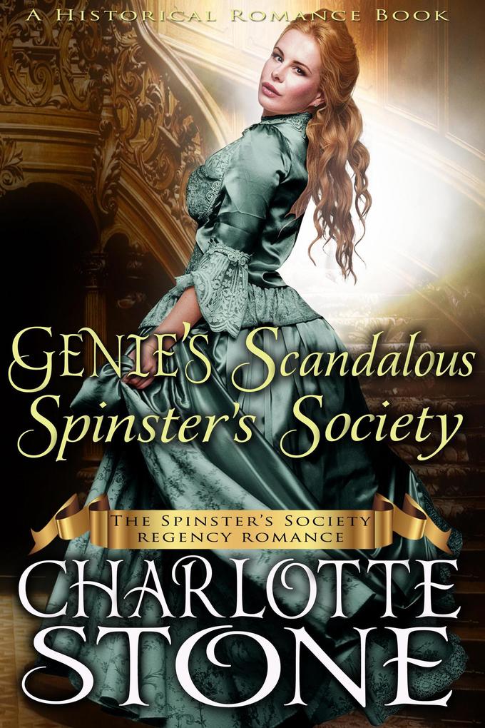 Historical Romance: Genie‘s Scandalous Spinster‘s Society A Lady‘s Club Regency Romance (The Spinster‘s Society #3)