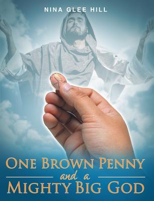 One Brown Penny and a Mighty Big God