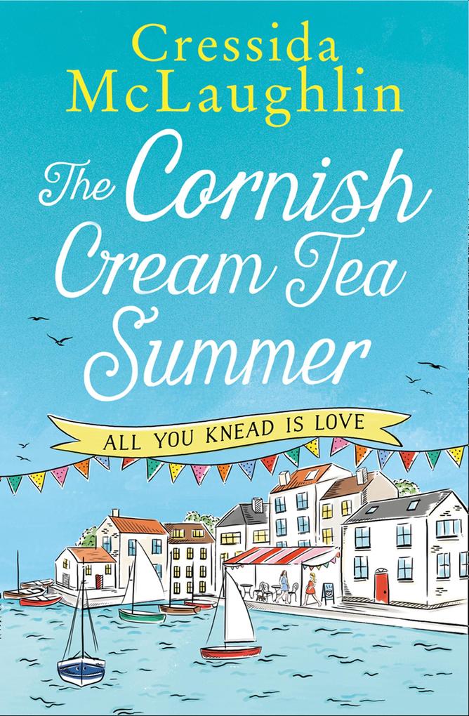 The Cornish Cream Tea Summer: Part One - All You Knead is Love