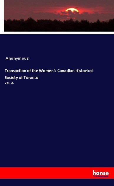 Transaction of the Women‘s Canadian Historical Society of Toronto