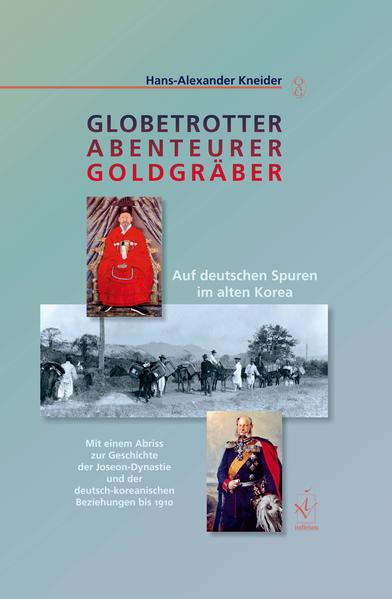 Globetrotter Abenteurer Goldgräber - Hans-Alexander Kneider