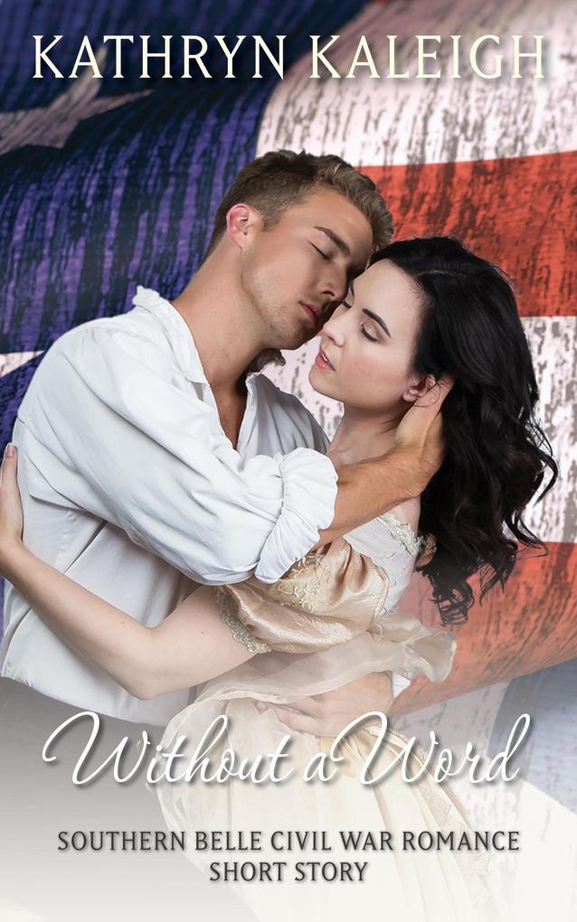 Without a Word: Southern Belle Civil War Romance Short Story