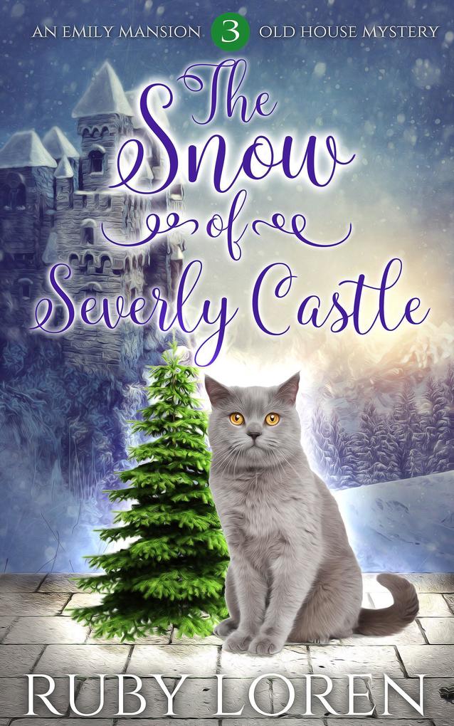 The Snow of Severly Castle (Emily Mansion Old House Mysteries #3)