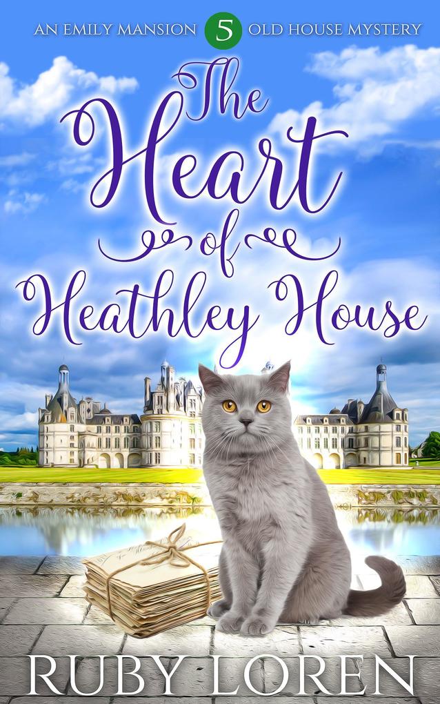 The Heart of Heathley House (Emily Mansion Old House Mysteries #5)