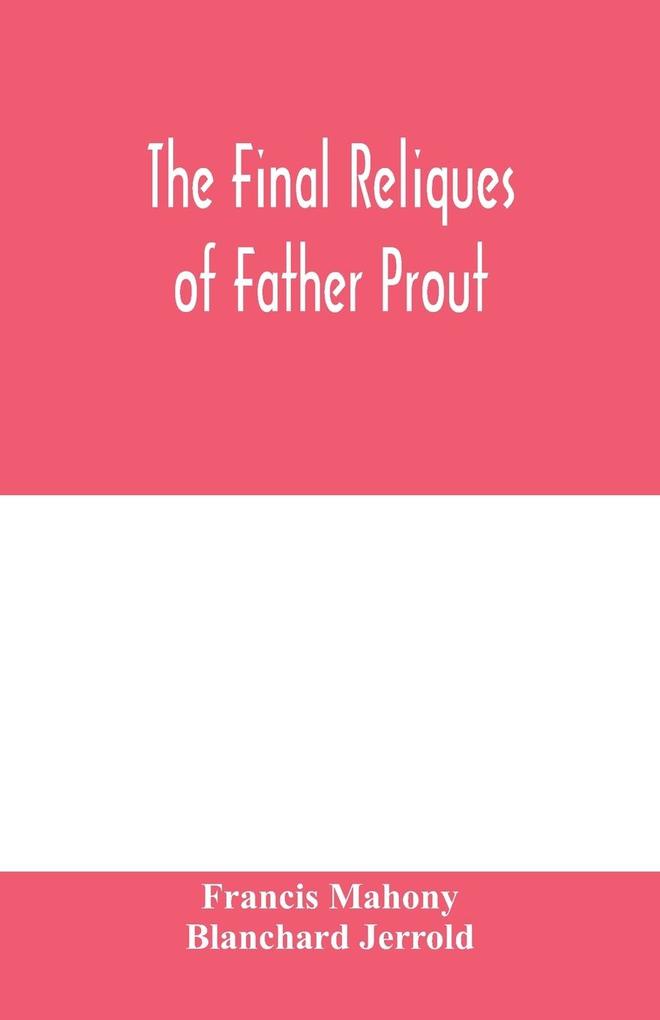 The final reliques of Father Prout