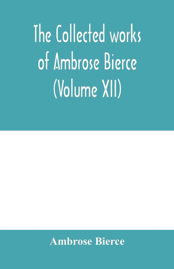 The collected works of Ambrose Bierce (Volume XII)