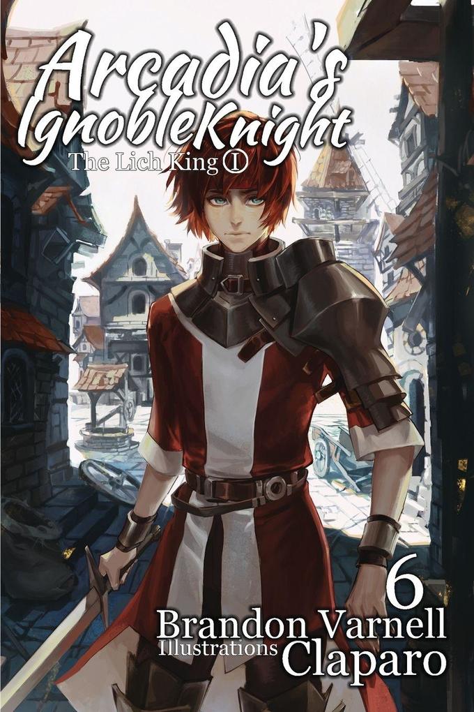 Arcadia's Ignoble Knight Vol. 6