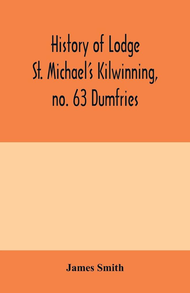 History of Lodge St. Michael's Kilwinning no. 63 Dumfries