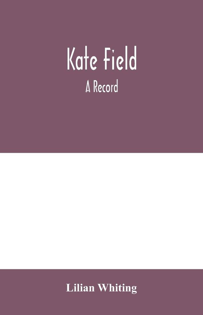 Kate Field; a record