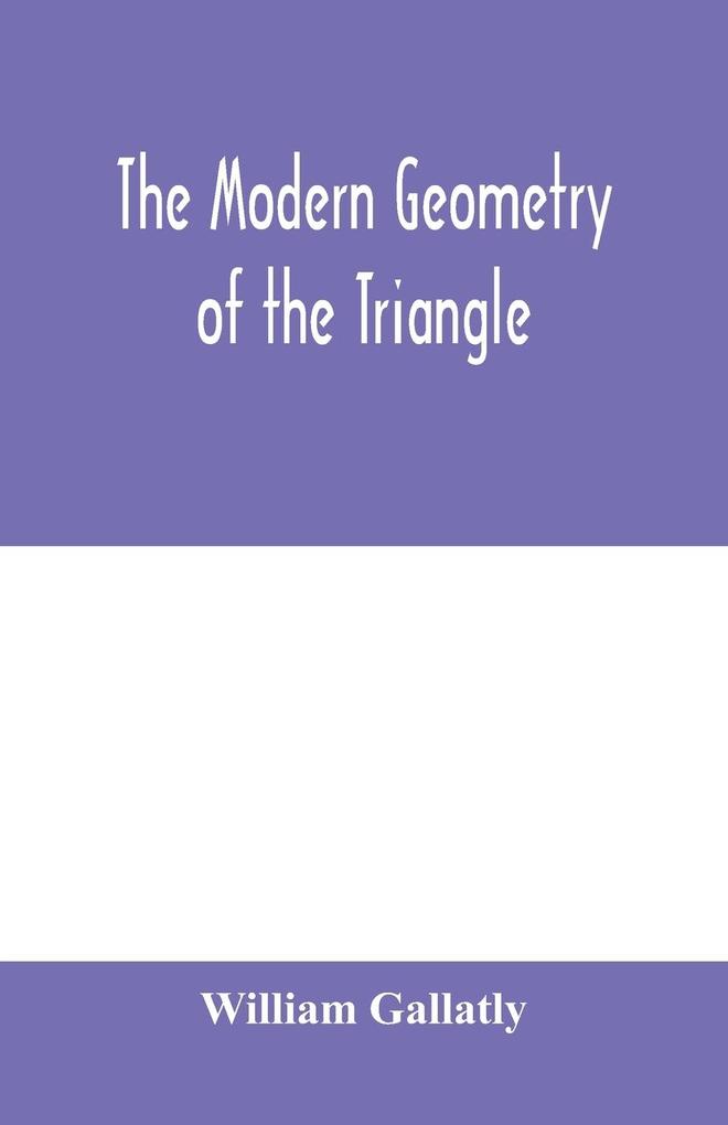 The modern geometry of the triangle