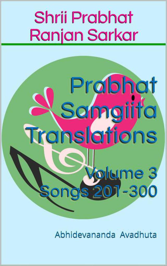 Prabhat Samgiita Translations: Volume 3 (Songs 201-300)