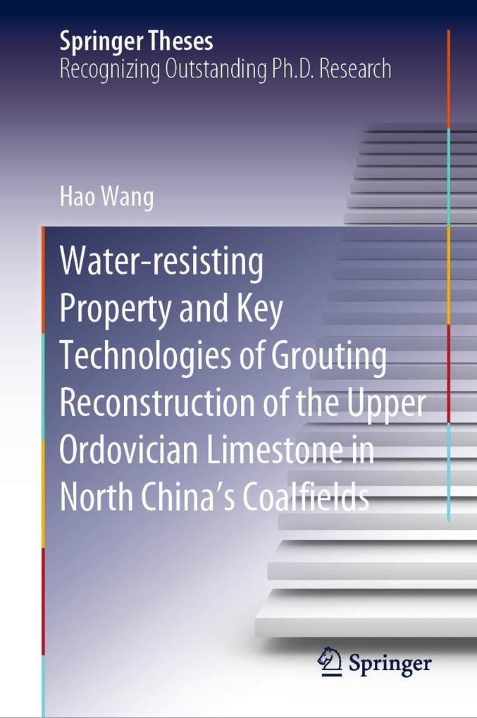 Water-resisting Property and Key Technologies of Grouting Reconstruction of the Upper Ordovician Limestone in North China‘s Coalfields
