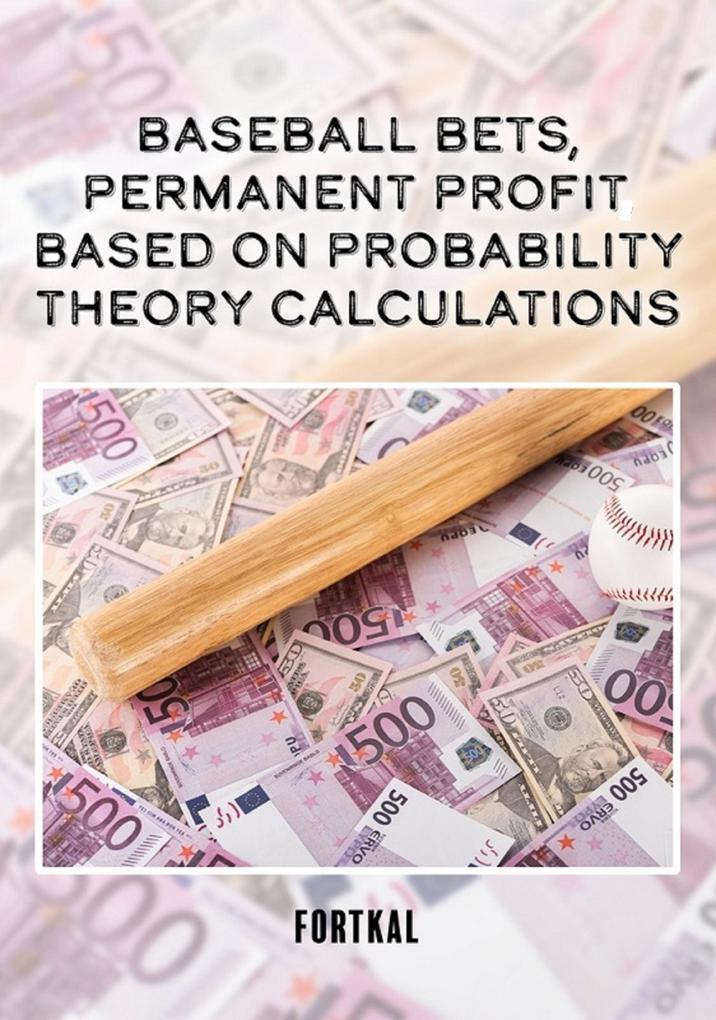 Baseball bets permanent profit based on probability theory calculations