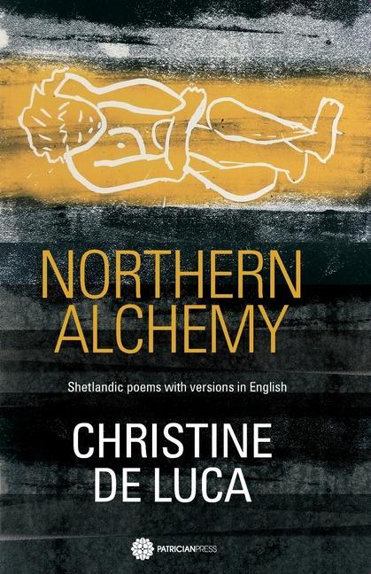 Northern Alchemy: Shetlandic Poems with Versions in English
