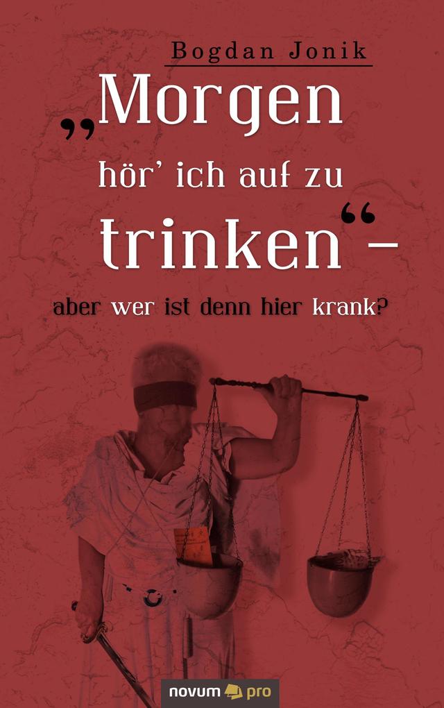 Image of Morgen hör' ich auf zu trinken - aber wer ist denn hier krank?