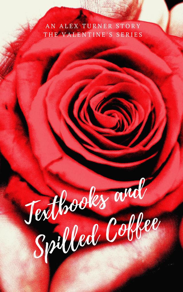 Textbooks and Spilled Coffee (Valentine‘s Day #2)