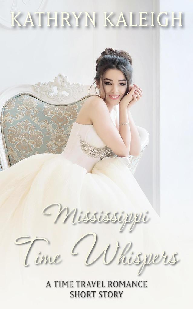 Mississippi Time Whispers: A Time Travel Romance Short Story