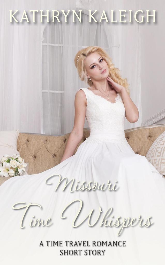 Missouri Time Whispers: A Time Travel Romance Short Story