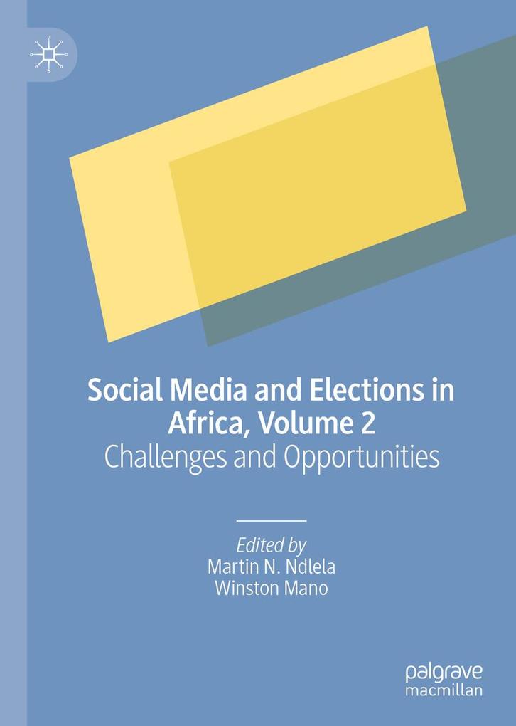 Social Media and Elections in Africa Volume 2