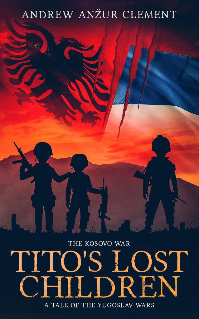 The Kosovo War. Tito‘s Lost Children: A Tale of the Yugoslav Wars