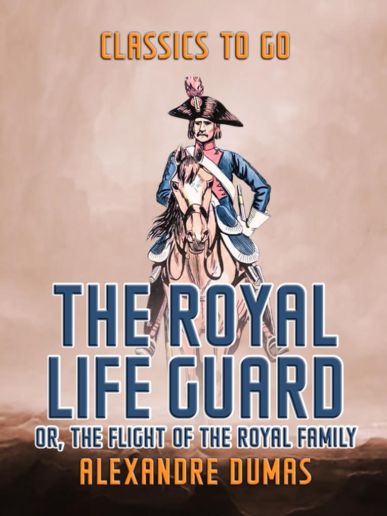 The Royal Life Guard or The Flight of The Royal Family