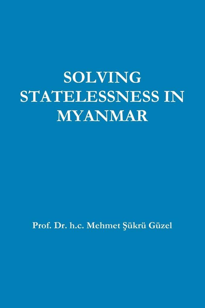 SOLVING STATELESSNESS IN MYANMAR
