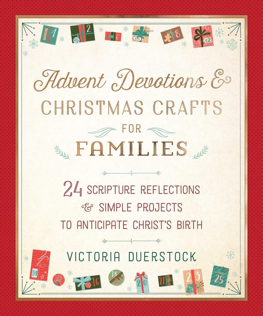 Advent Devotions & Christmas Crafts for Families: 24 Scripture Reflections & Simple Projects to Anticipate Christ‘s Birth