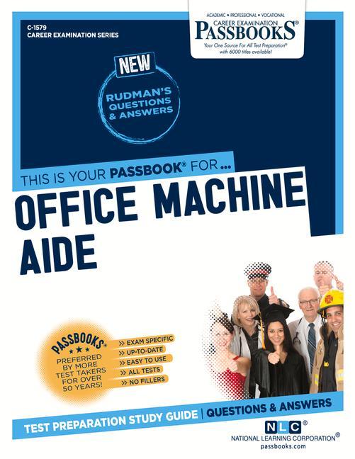 Office Machine Aide (C-1579): Passbooks Study Guide Volume 1579