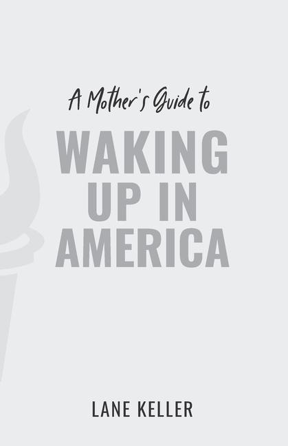 A Mother‘s Guide to Waking Up in America
