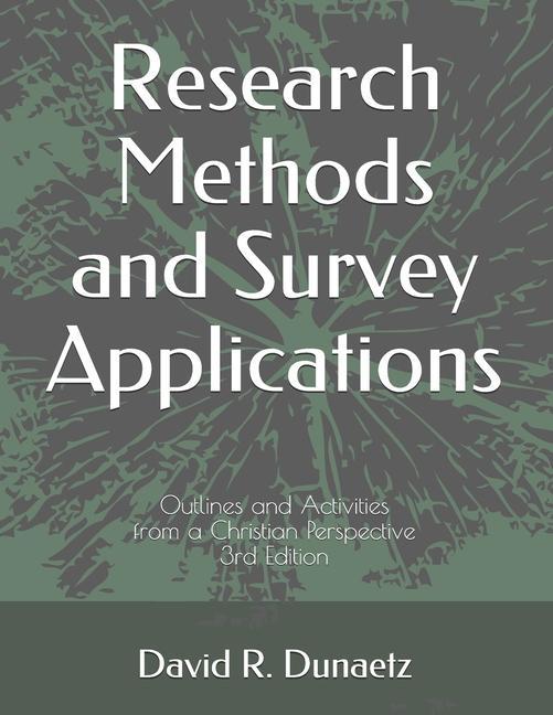 Research Methods and Survey Applications: Outlines and Activities from a Christian Perspective 3rd Edition