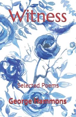 Witness: Selected Poems