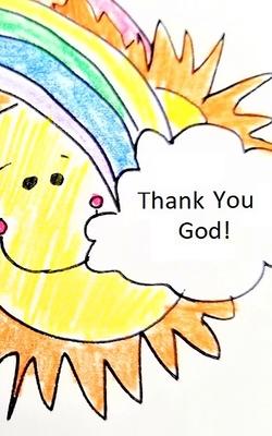 Thank You God! Smiling Sun and Rainbow with Clouds: A Prayer Book for Children