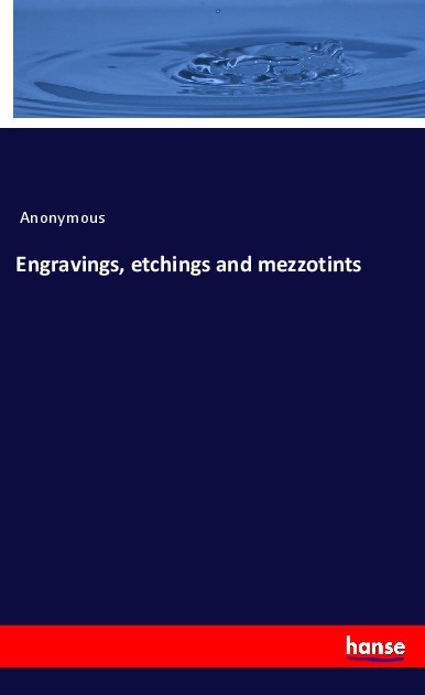 Engravings etchings and mezzotints