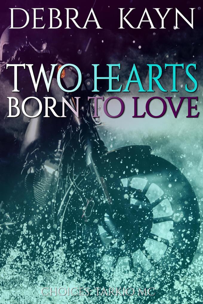 Two Hearts Born to Love (Choices: Tarkio MC #3)