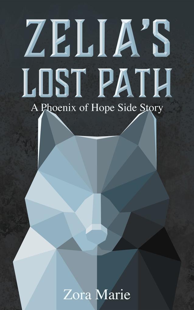 Zelia‘s Lost Path (A Phoenix of Hope Side Story)