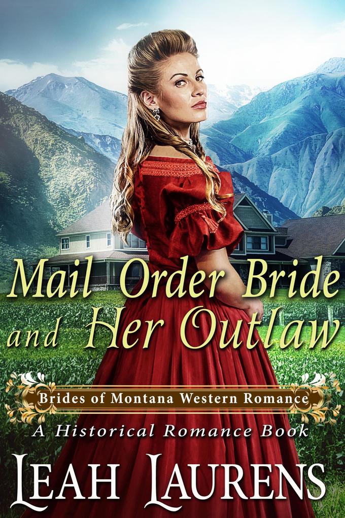 Mail Order Bride and Her Outlaw (#2 Brides of Montana Western Romance) (A Historical Romance Book)