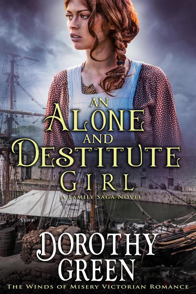 An Alone and Destitute Girl (The Winds of Misery Victorian Romance #3) (A Family Saga Novel)